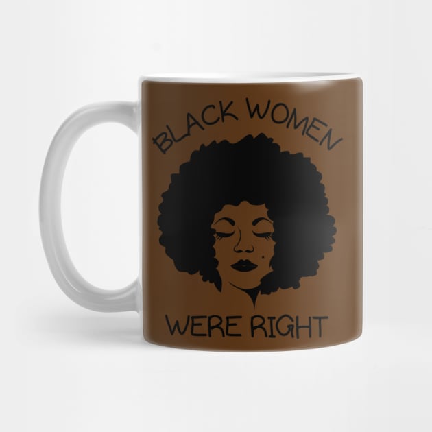 Black-Women-Were-Right by Creatifly Graphic Tees